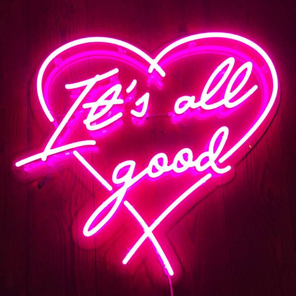its all good neon sign